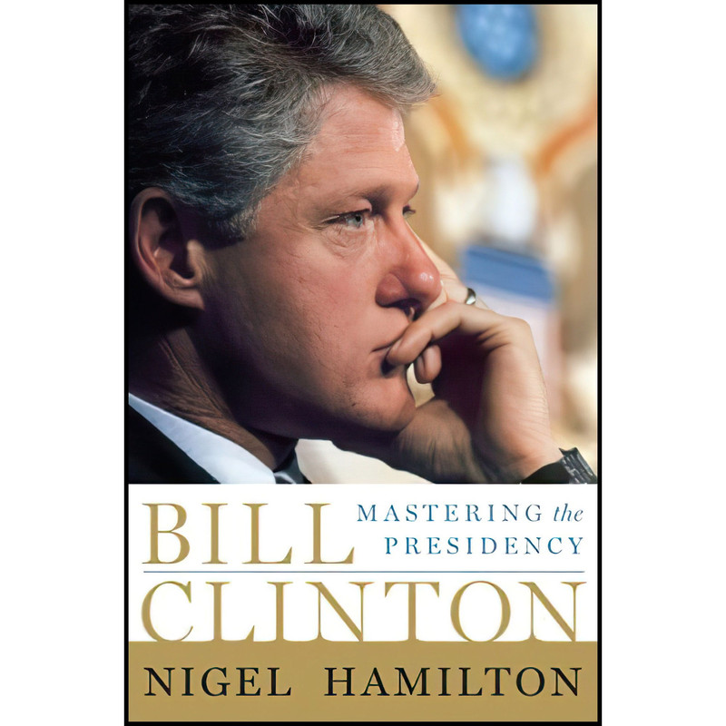 کتاب Bill Clinton اثر Nigel Hamilton انتشارات PublicAffairs