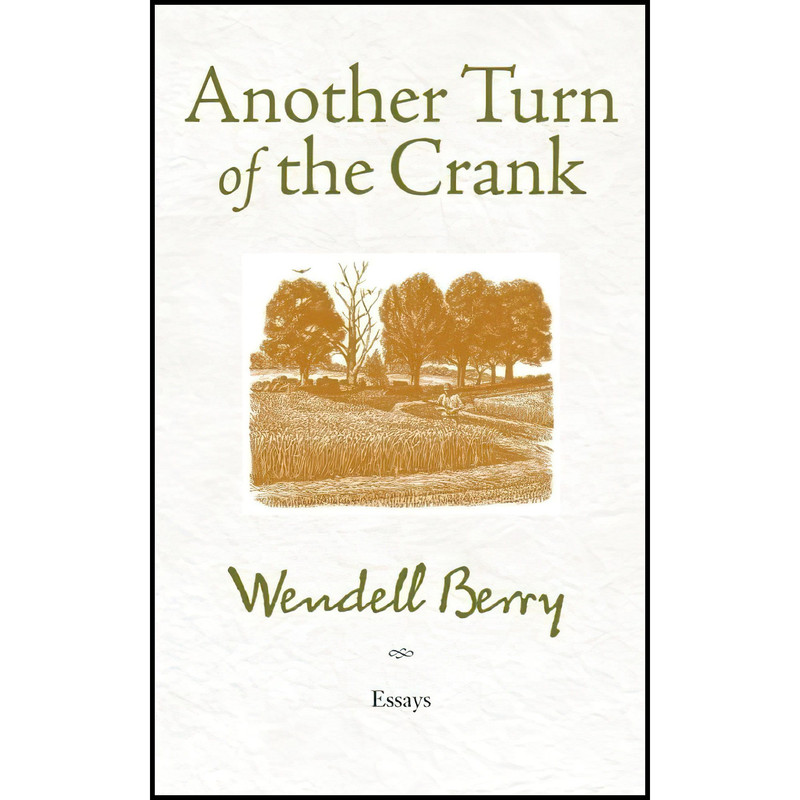 کتاب Another Turn of the Crank اثر Wendell Berry انتشارات Counterpoint