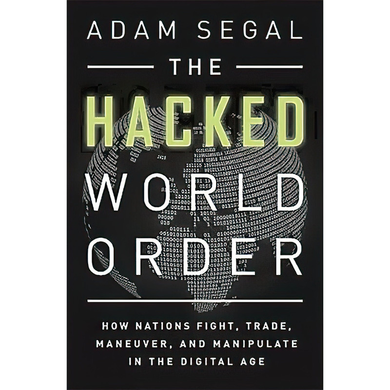 کتاب The Hacked World Order اثر Adam Segal انتشارات PublicAffairs