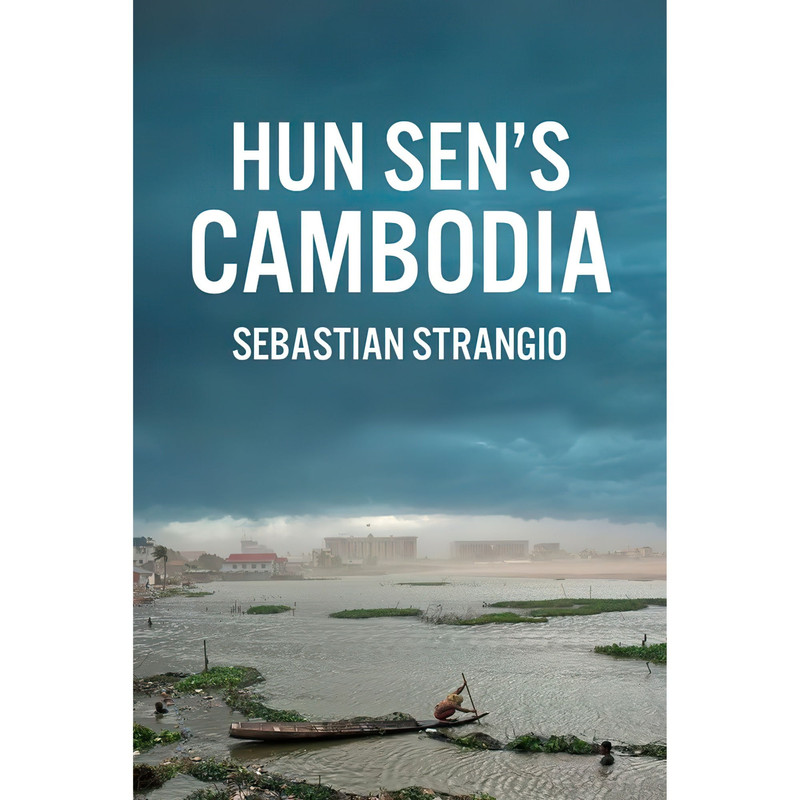 کتاب HUN SENS CAMBODIA اثر Sebastian Strangio انتشارات SILKWORM BOOKS / Bangkok