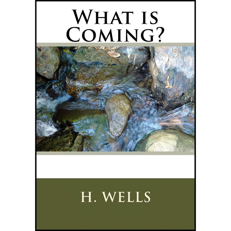 کتاب What is Coming? اثر H. G. Wells انتشارات تازه‌ها