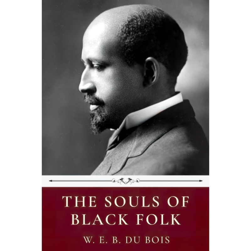 کتاب The Souls of Black Folk by W.E.B. Du Bois اثر W. E. B. Du Bois انتشارات تازه‌ها