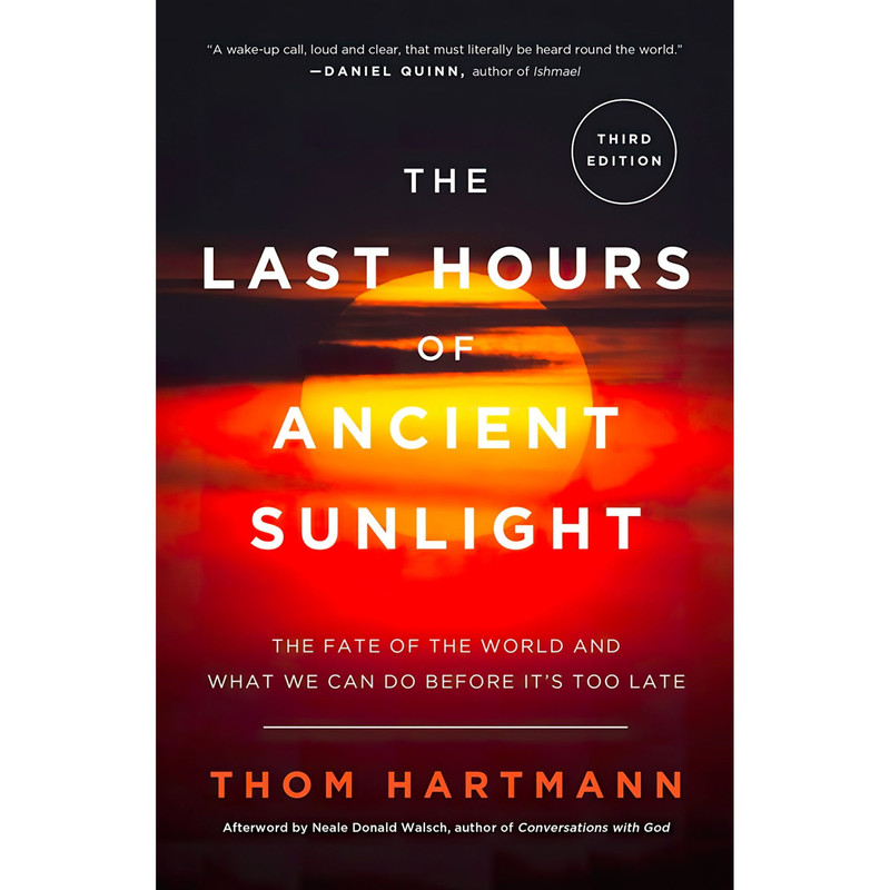 کتاب The Last Hours of Ancient Sunlight اثر Thom Hartmann and Neale Donald Walsch انتشارات Harmony