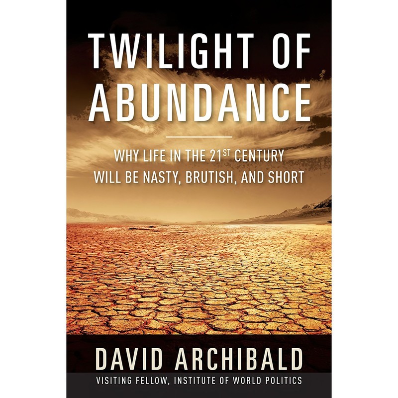 کتاب Twilight of Abundance اثر David Archibald انتشارات Regnery Publishing