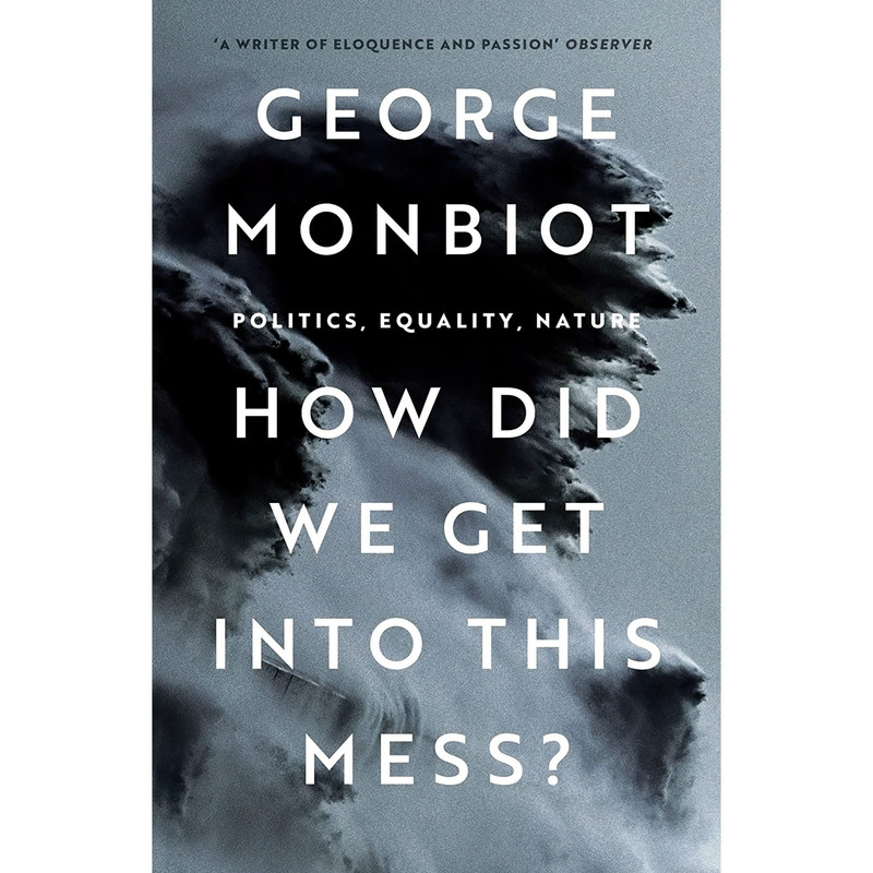 کتاب How Did We Get Into This Mess? اثر George Monbiot انتشارات Verso