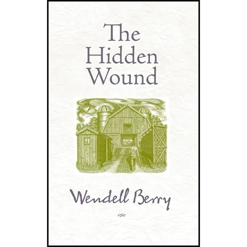 کتاب The Hidden Wound اثر Wendell Berry انتشارات Counterpoint