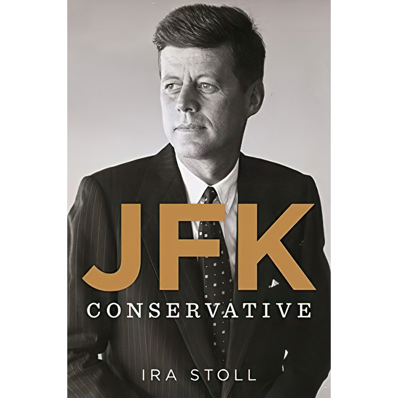 کتاب JFK, Conservative اثر Ira Stoll انتشارات Houghton Mifflin Harcourt