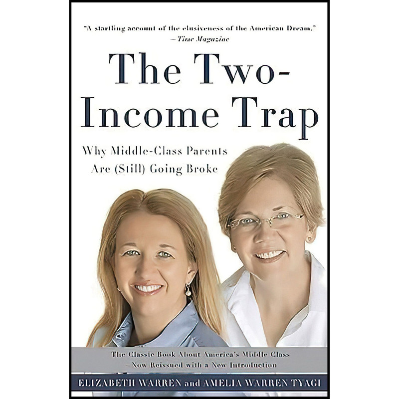 کتاب The Two-Income Trap اثر Elizabeth Warren and Amelia Warren Tyagi انتشارات Basic Books