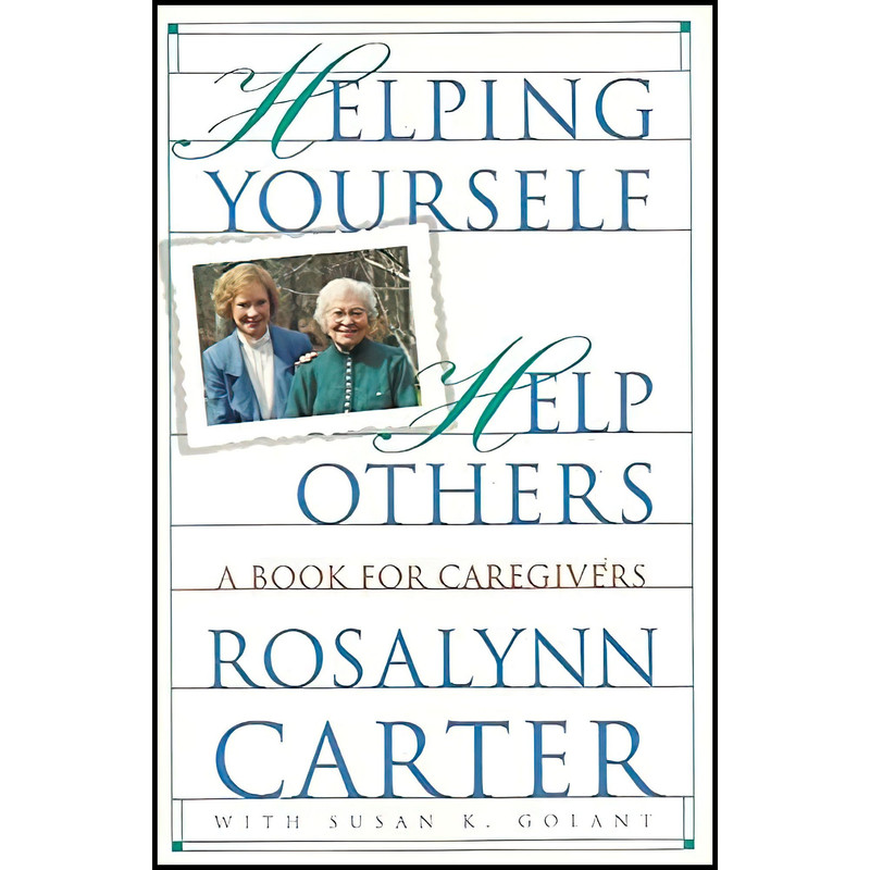کتاب Helping Yourself Help Others اثر Rosalynn Carter and Susan K. Golant انتشارات Crown