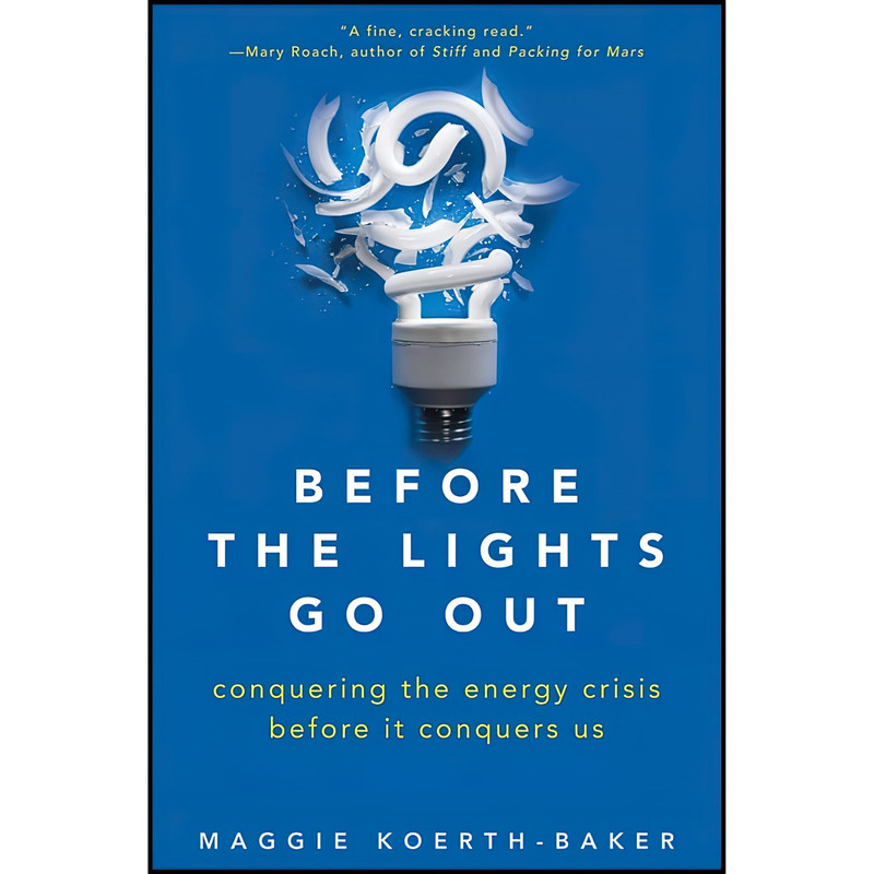 کتاب Before the Lights Go Out اثر Maggie Koerth-Baker and Maggie Koerth انتشارات Wiley
