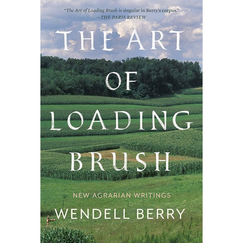 کتاب The Art of Loading Brush اثر Wendell Berry انتشارات Counterpoint