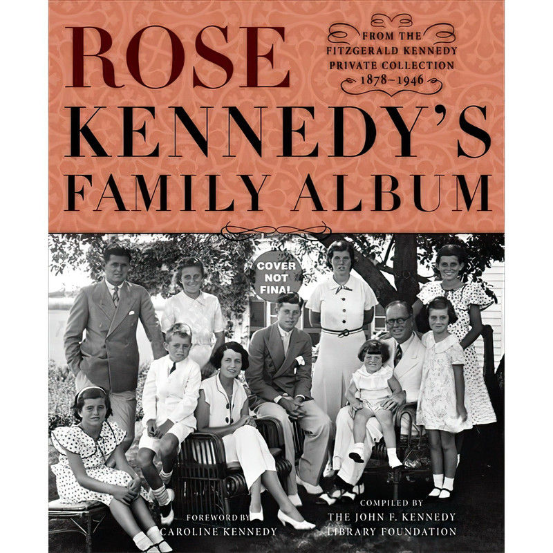 کتاب Rose Kennedy's Family Album اثر John F. Kennedy Library Foundation and Caroline Kennedy انتشارات Grand Central Publishing