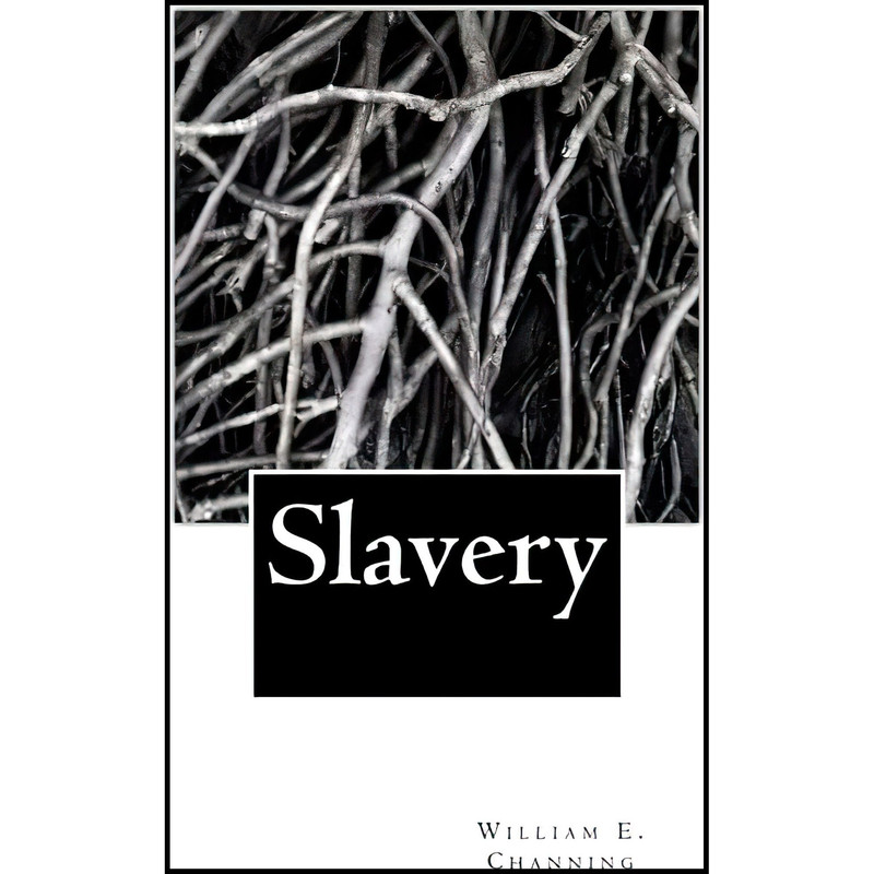 کتاب Slavery اثر William Ellery Channing انتشارات تازه‌ها