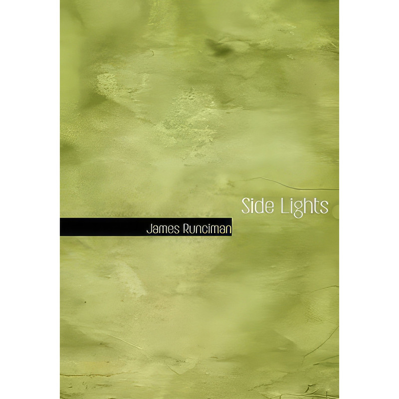کتاب Side Lights اثر James Runciman انتشارات تازه‌ها
