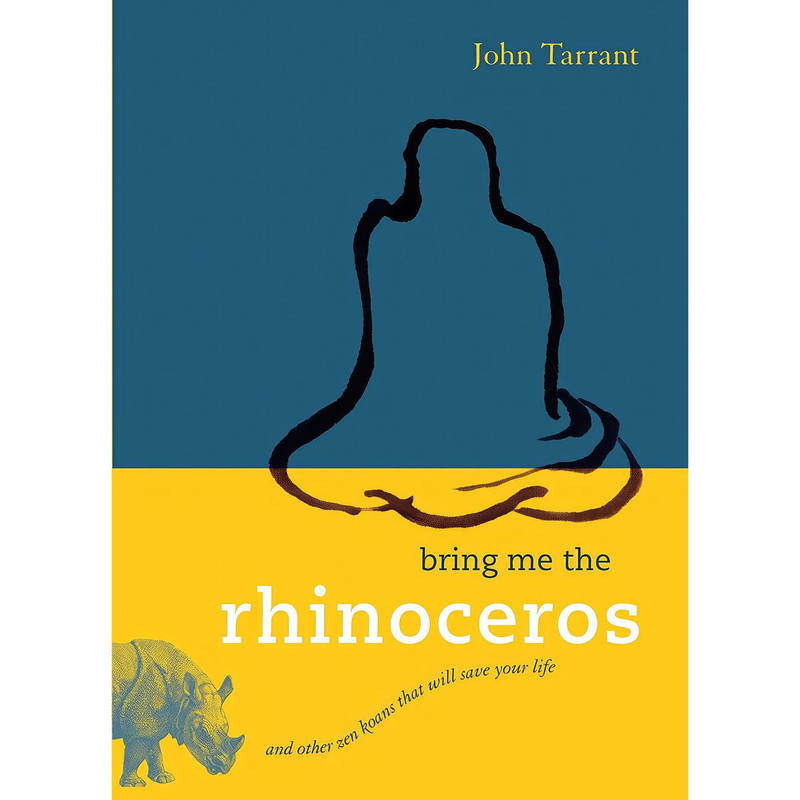کتاب Bring Me the Rhinoceros اثر John Tarrant انتشارات Shambhala