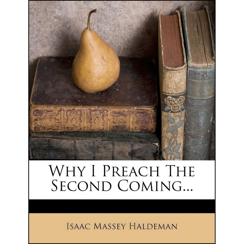 کتاب Why I Preach The Second Coming... اثر I. M. Haldeman انتشارات Nabu Press