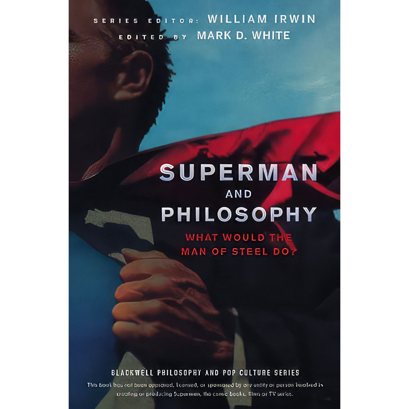 کتاب Superman and Philosophy اثر Mark D. White and William Irwin انتشارات Wiley-Blackwell