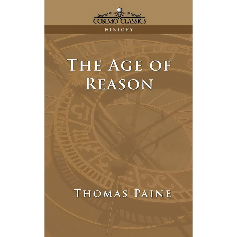 کتاب The Age of Reason اثر Thomas Paine and Thomas Paine انتشارات تازه‌ها