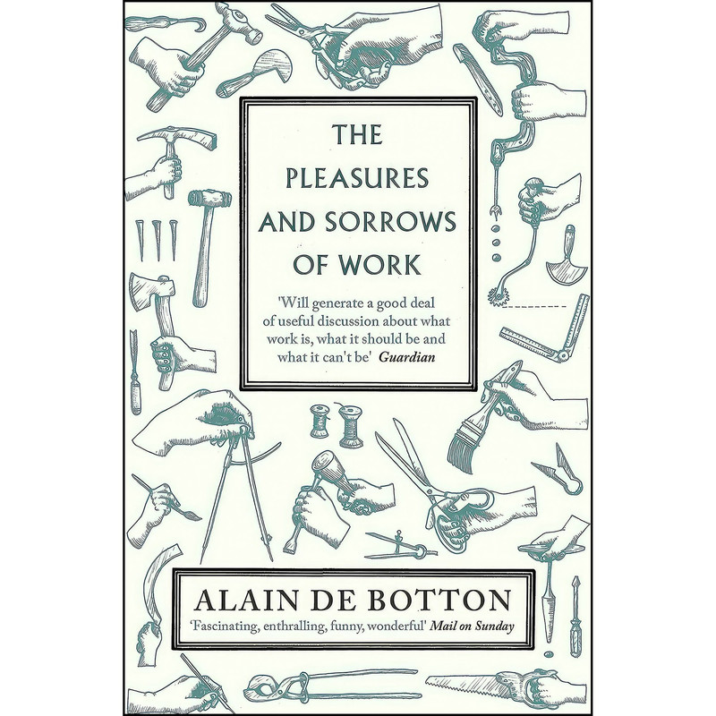 کتاب The Pleasures and Sorrows of Work. Alain de Botton اثر Alain de Botton انتشارات Penguin Books