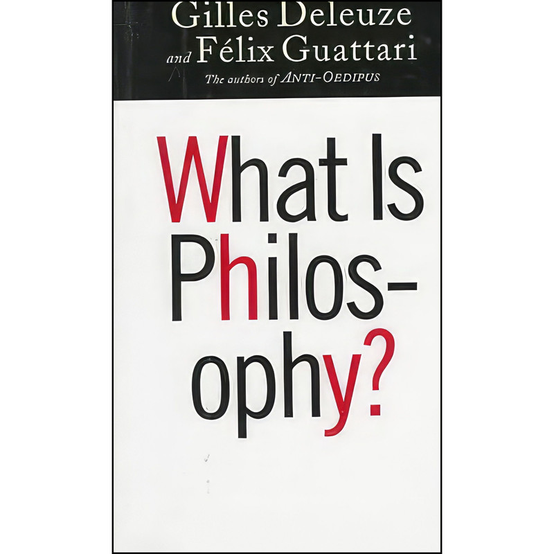 کتاب What Is Philosophy? اثر Gilles Deleuze and Felix Guattari انتشارات Columbia University Press