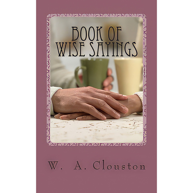 کتاب Book of Wise Sayings اثر William Alexander Clouston انتشارات Outlook Verlag