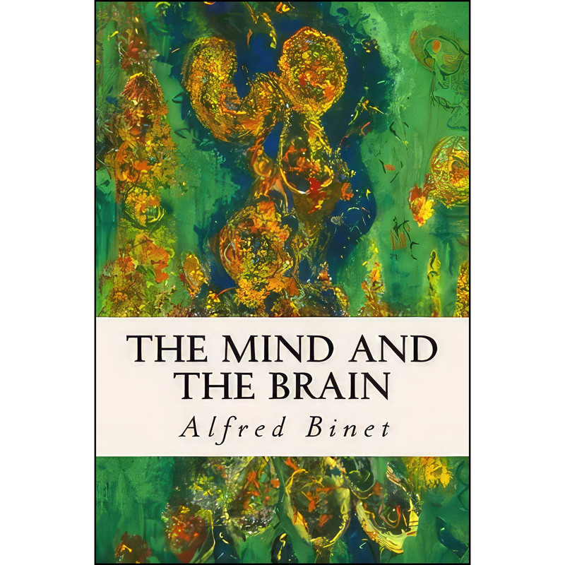 کتاب The Mind and the Brain اثر Alfred Binet انتشارات تازه‌ها