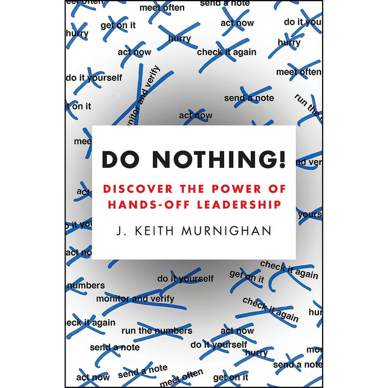 کتاب Do Nothing اثر John Keith Murnighan انتشارات Portfolio