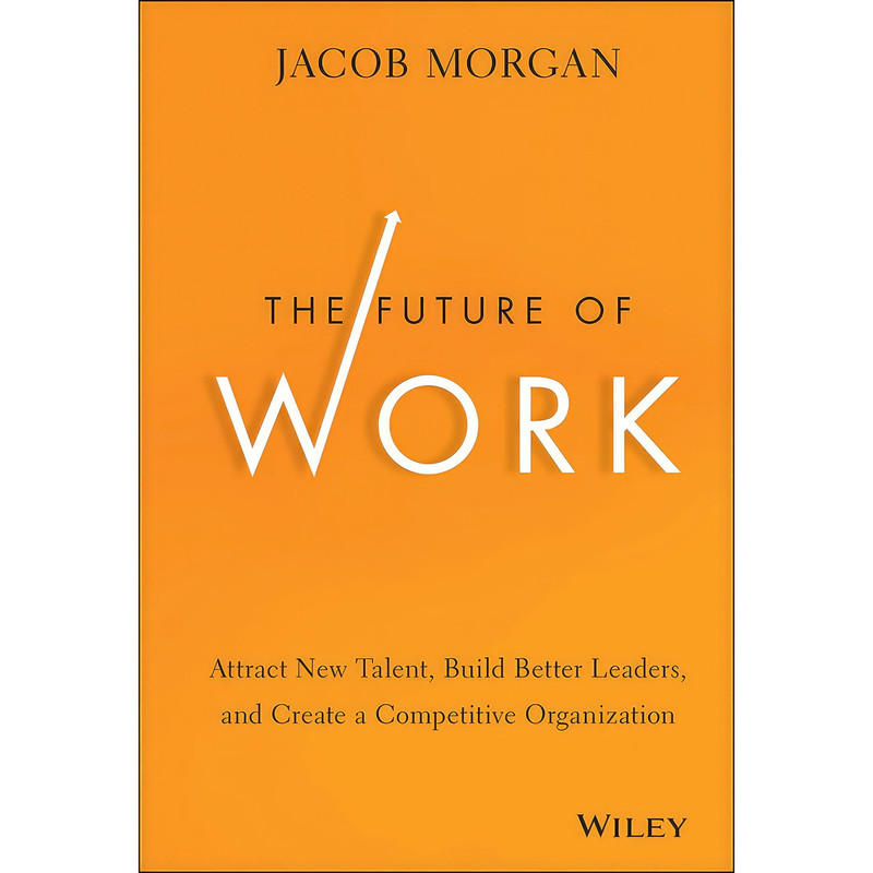 کتاب The Future of Work اثر Jacob Morgan انتشارات Wiley