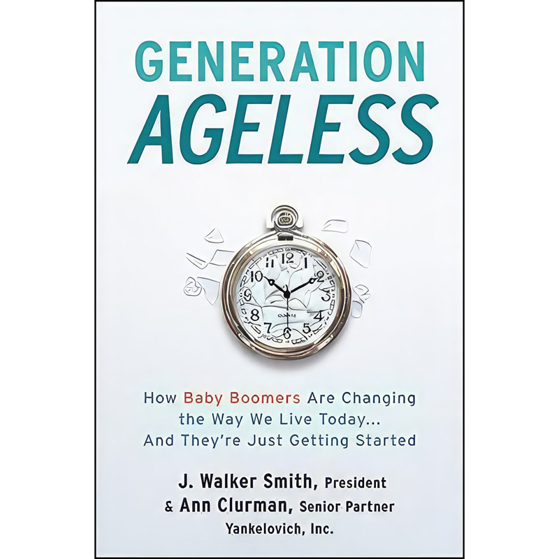 کتاب Generation Ageless اثر J. Walker Smith and Ann S. Clurman انتشارات Harper Business