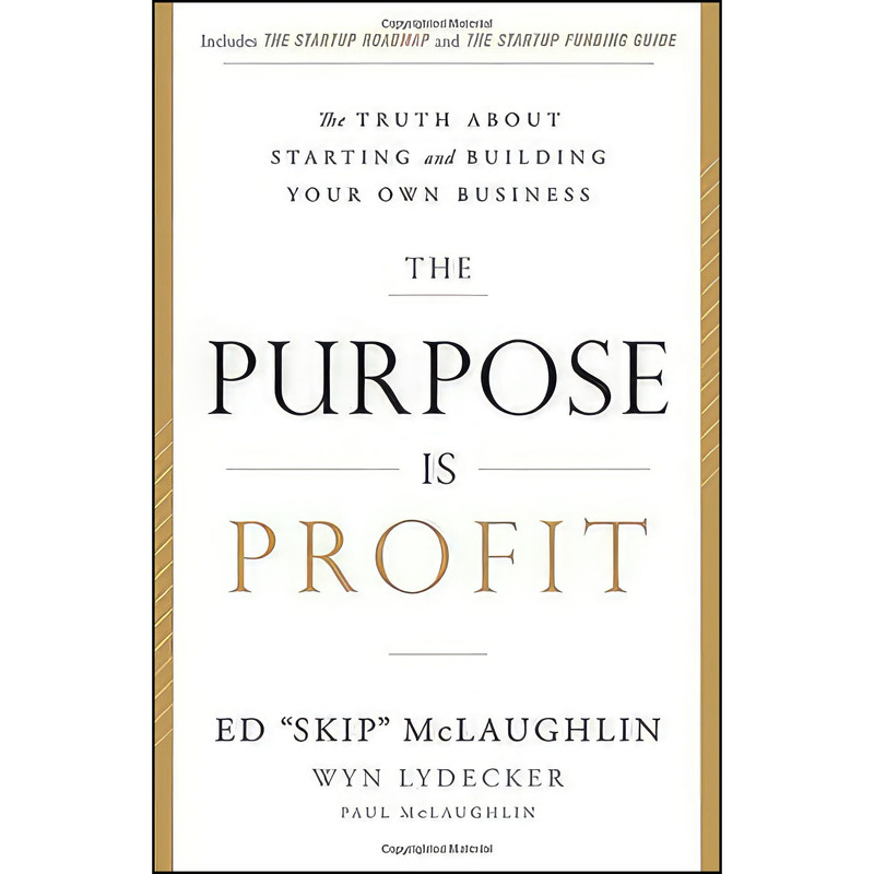 کتاب The Purpose Is Profit اثر Ed McLaughlin and Wyn Lydecker انتشارات Greenleaf Book Group Press