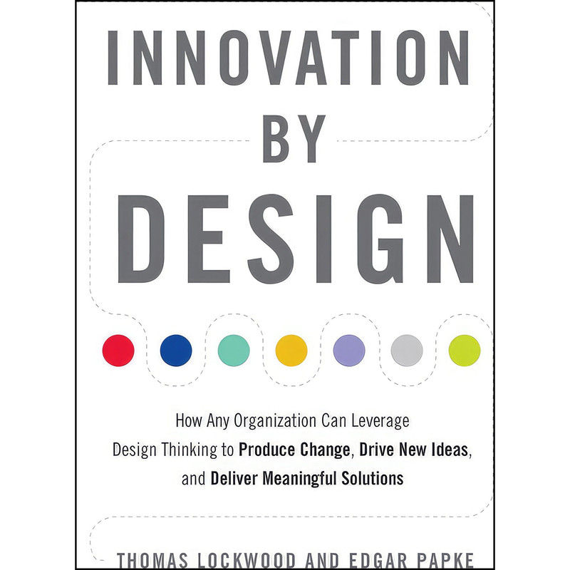 کتاب Innovation by Design اثر Thomas Lockwood and Edgar Papke انتشارات Weiser