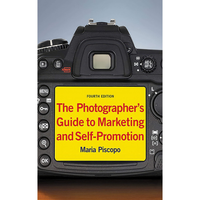 کتاب The Photographer;s Guide to Marketing and Self-Promotion اثر Maria Piscopo انتشارات Allworth