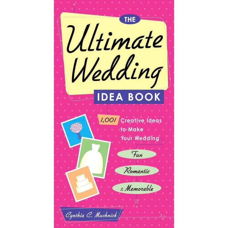 کتاب The Ultimate Wedding Idea Book اثر Cynthia Clumeck Muchnick انتشارات Crown