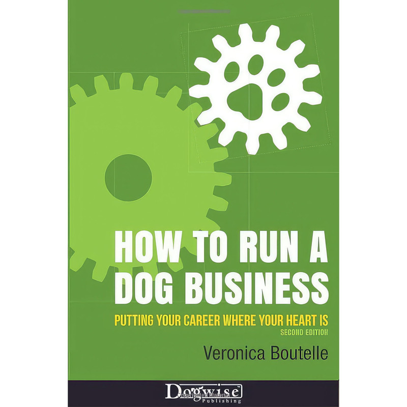 کتاب How to Run a Dog Business اثر Veronica Boutelle انتشارات تازه‌ها