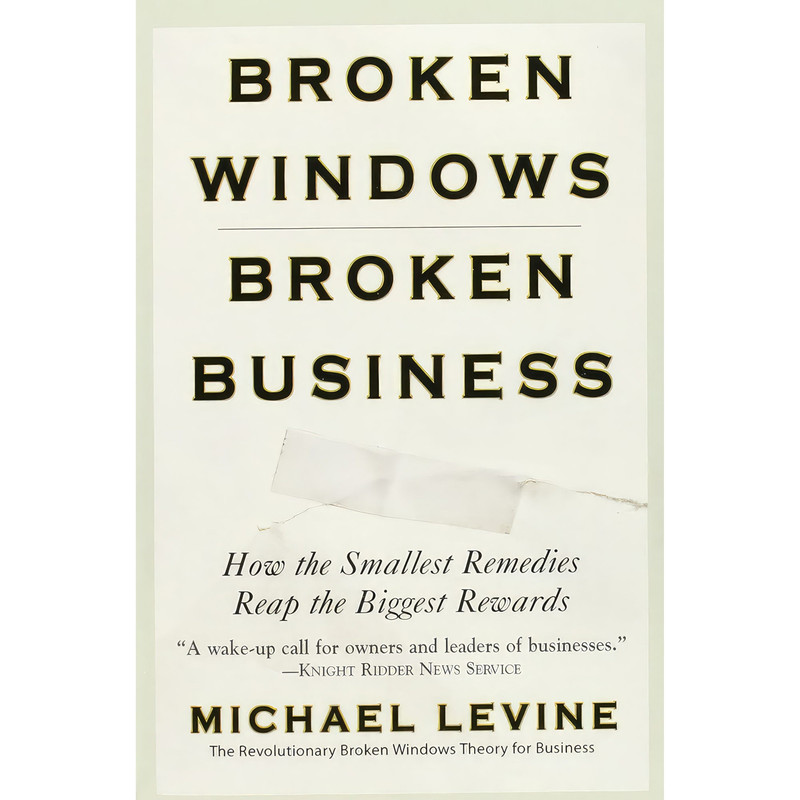 کتاب Broken Windows, Broken Business اثر Michael Levine انتشارات Grand Central Publishing