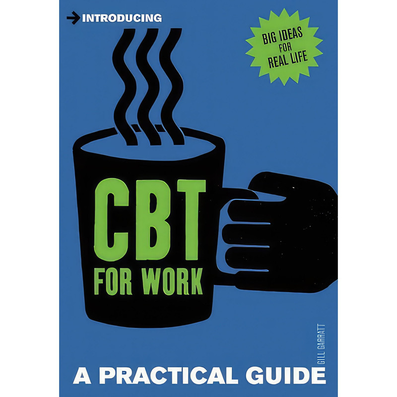 کتاب Introducing Cognitive Behavioural Therapy for Work اثر Gill Garratt انتشارات Icon Books