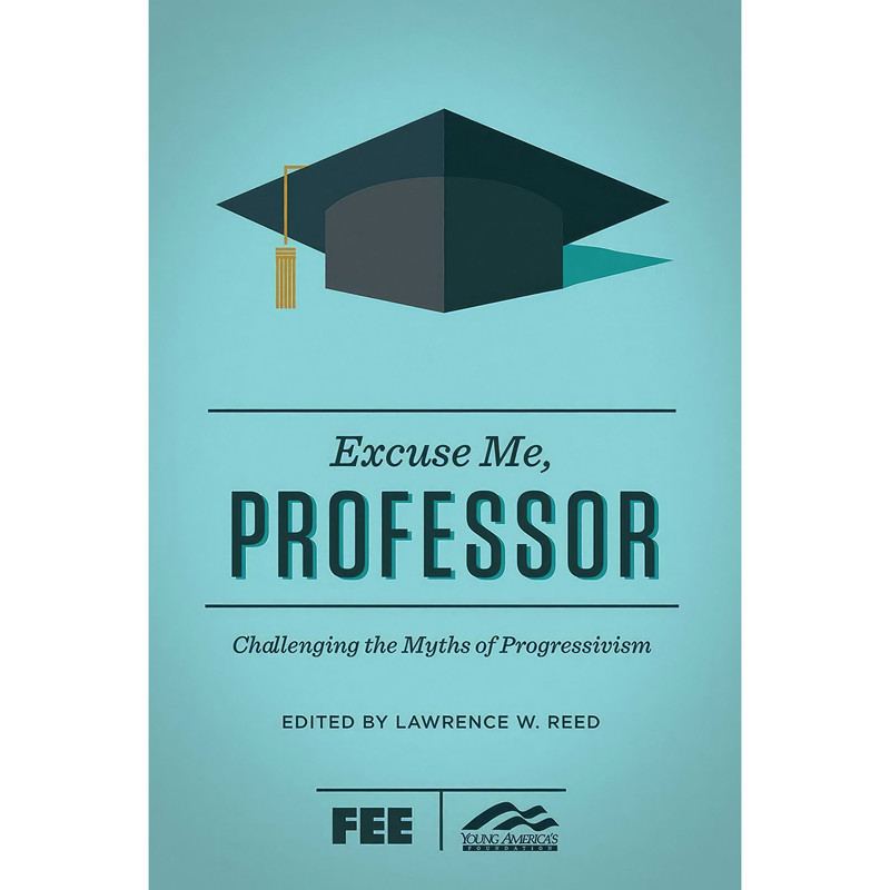 کتاب Excuse Me, Professor اثر Lawrence W. Reed and Ron Robinson انتشارات Regnery Publishing