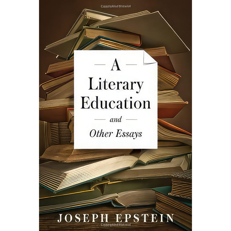 کتاب A Literary Education and Other Essays اثر Joseph Epstein انتشارات Axios Press
