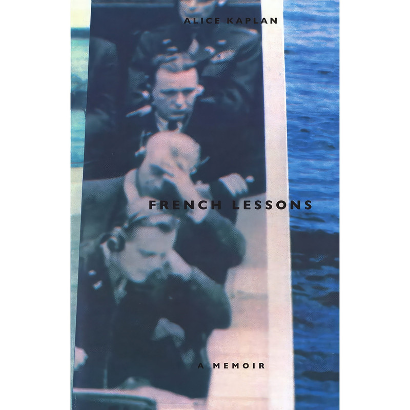 کتاب French Lessons اثر Alice Yaeger Kaplan and Alice Kaplan انتشارات University of Chicago Press