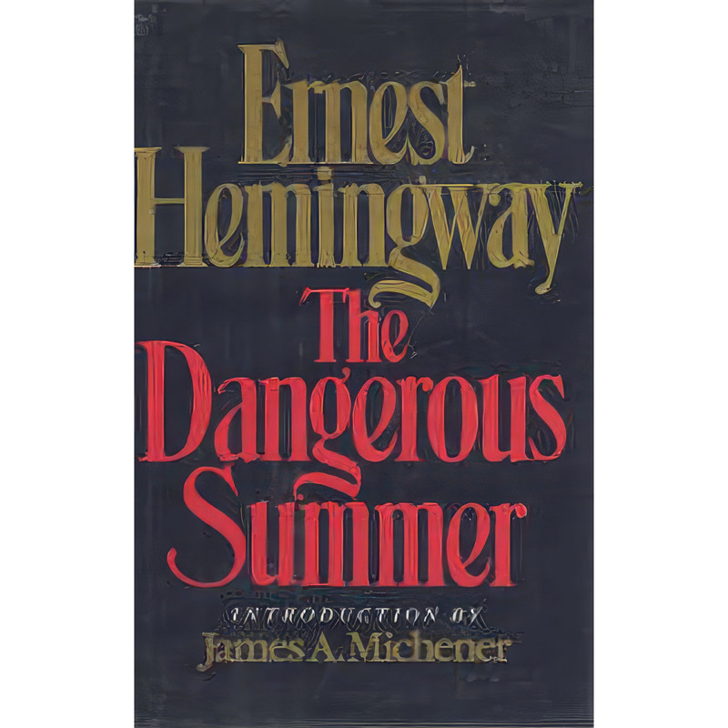 کتاب The Dangerous Summer اثر Ernest Hemingway and James A. Michener انتشارات Charles Scribner And Sons