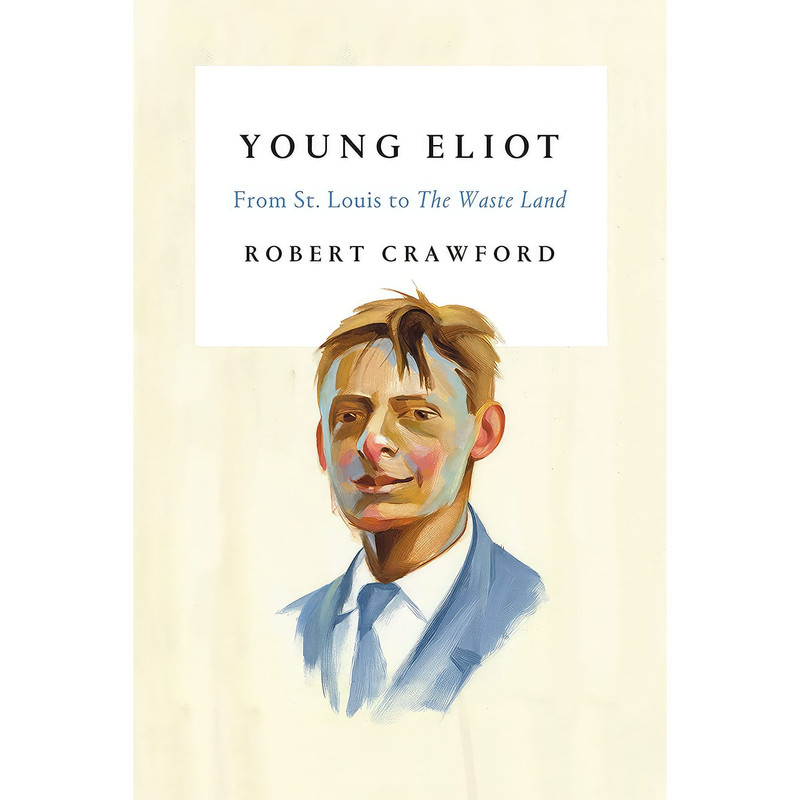 کتاب Young Eliot اثر Robert Crawford انتشارات تازه‌ها