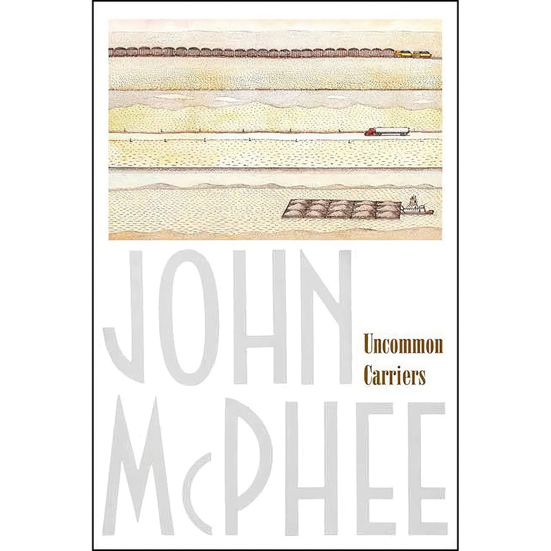 کتاب Uncommon Carriers اثر John McPhee انتشارات Farrar, Straus and Giroux
