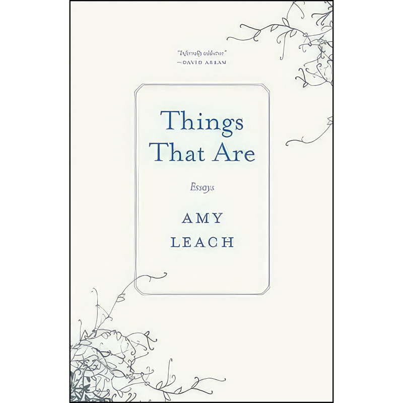 کتاب Things That Are اثر Amy Leach انتشارات Milkweed Editions