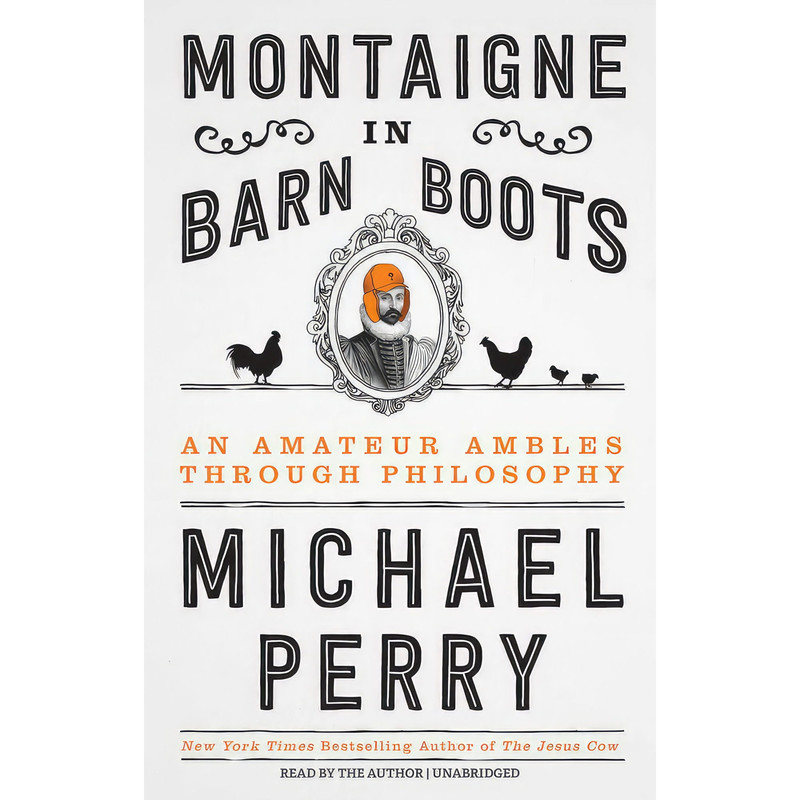 کتاب Montaigne in Barn Boots اثر Michael Perry انتشارات Blackstone, Inc.