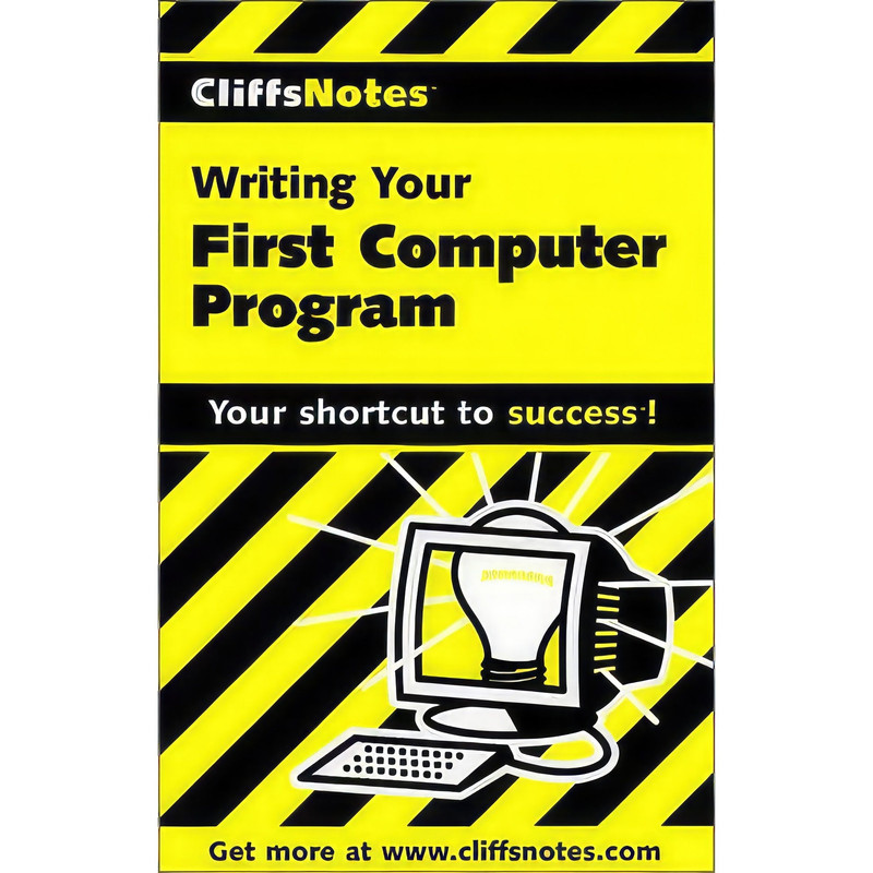 کتاب Writing Your First Computer Program اثر Allen Wyatt انتشارات xCliffs Notes