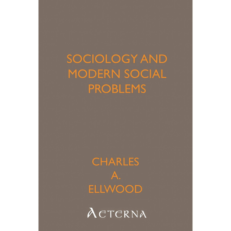 کتاب Sociology and Modern Social Problems اثر Charles A. Ellwood انتشارات تازه‌ها