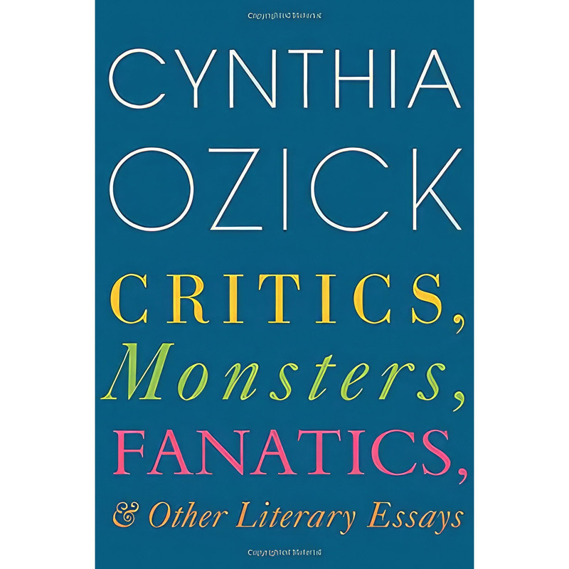 کتاب Critics, Monsters, Fanatics, and Other Literary Essays اثر Cynthia Ozick انتشارات Mariner Books