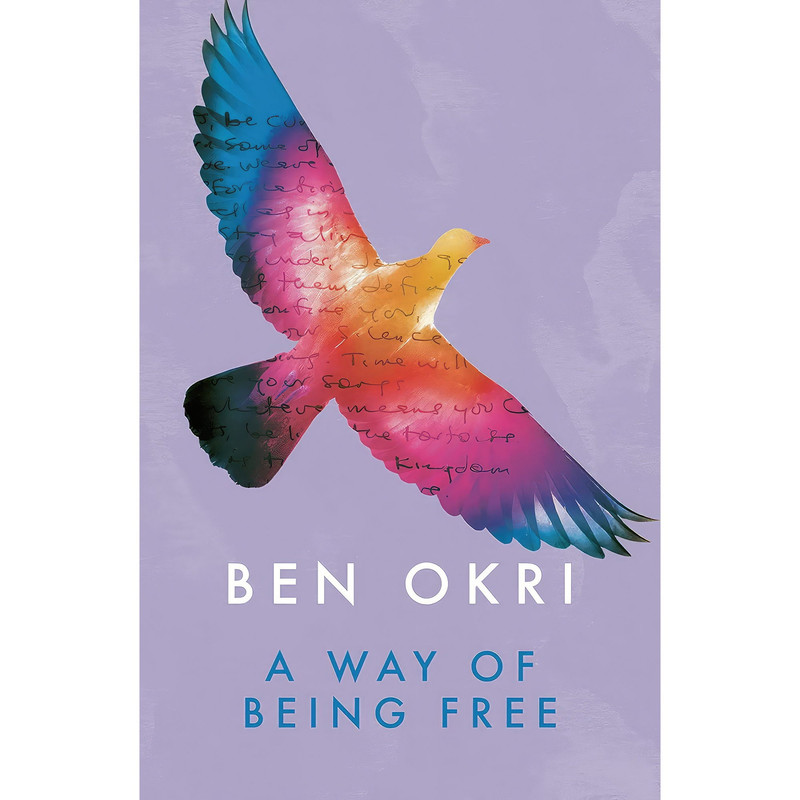 کتاب A Way of Being Free اثر Ben Okri انتشارات Head of Zeus