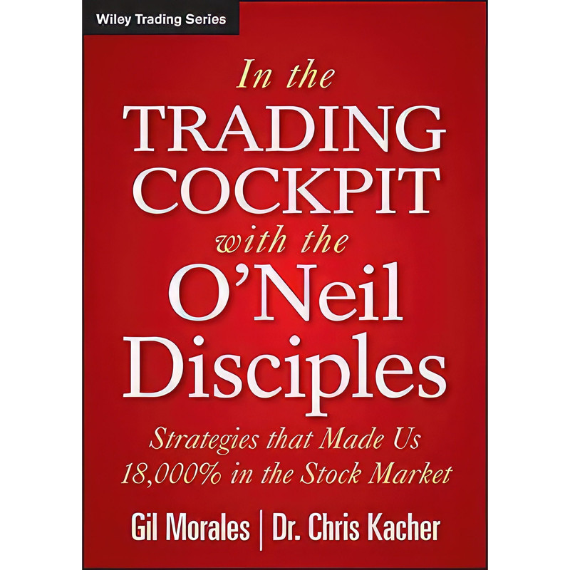 کتاب In The Trading Cockpit with the ONeil Disciples اثر Gil Morales and Chris Kacher انتشارات Wiley