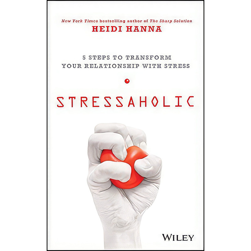 کتاب Stressaholic اثر Heidi Hanna انتشارات Wiley